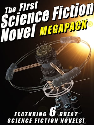 The First Science Fiction Novel MEGAPACK? 6 Grea