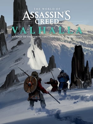 The World of Assassin 039 s Creed Valhalla: Journey to the North--Logs and Files of a Hidden One【電子書籍】 Rick Barba