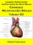 Complete Medical Guide and Prevention for Heart Diseases Volume XII; Coronary Microvascular Disease