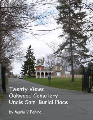 Twenty Views Oakwood Cemetery Uncle Sam Burial