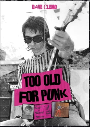 Too Old for Punk【電子書籍】[ Dave Clemo ]
