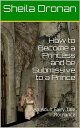 How to Become a Princess and be Submissive to a Prince: An Adult Fairy Tale Roma...