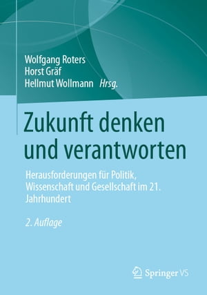 Zukunft denken und verantworten Herausforderungen f?r Politik, Wissenschaft und Gesellschaft im 21. Jahrhundert