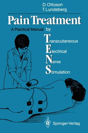 Pain Treatment by Transcutaneous Electrical Nerve Stimulation (TENS) A Practical Manual【電子書籍】 David Ottoson