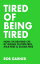 Tired of Being Tired: How Im Beating CFSŻҽҡ[ Rob Garner ]