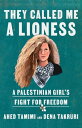 They Called Me a Lioness A Palestinian Girl's Fight for Freedom