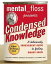 Mental Floss Presents Condensed Knowledge A Deliciously Irreverent Guide to Feeling Smart AgainŻҽҡ[ Editors of Mental Floss ]