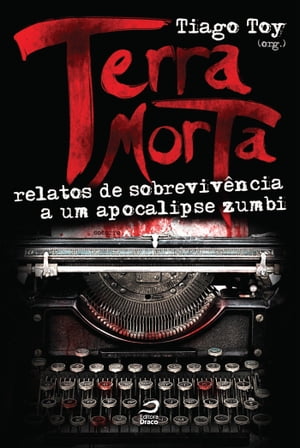 Terra Morta: relatos de sobrevivência ao apocalipse zumbi