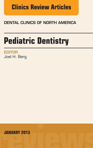 Pediatric Dentistry, An Issue of Dental Clinics,