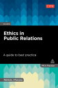 Ethics in Public Relations A Guide to Best Practice【電子書籍】 Patricia J Parsons