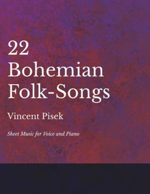 22 Bohemian Folk-Songs - Sheet Music for Voice and Piano