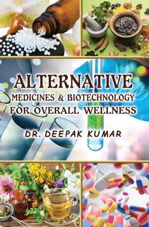 Alternative Medicines & Biotechnology for overall wellness