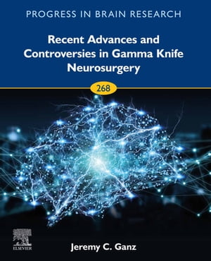 Recent Advances and Controversies in Gamma Knife Neurosurgery【電子書籍】 Jeremy Christopher Ganz