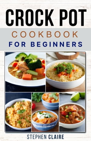 Crock Pot Cookbook for Beginners