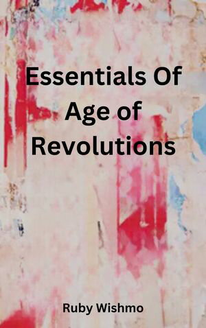 Essentials Of Age of Revolutions Progress and Backlash from 1600 to the Present ...
