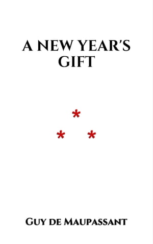 A New Year's GiftŻҽҡ[ Guy de Maupassant ]