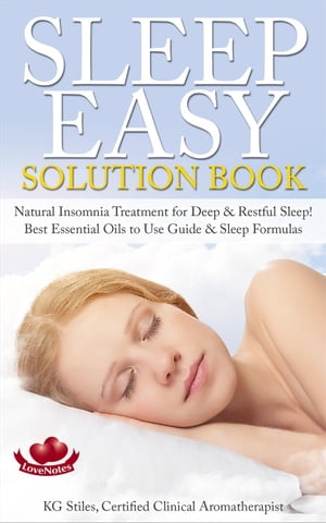 Sleep Easy Solution Book Natural Insomnia Treatment for Deep & Restful Sleep! Best Essential Oils to Use Guide & Sleep Formulas