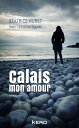 Calais mon amour【電子書籍】 B atrice Huret