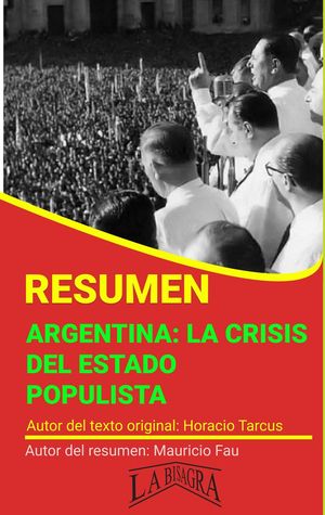 Resumen de Argentina: la Crisis del Estado Popul