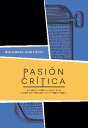 Pasi?n cr?tica Ensayos sobre literatura latinoamericana contempor?nea