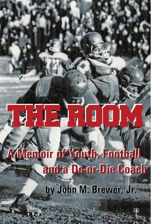 The Room: A Memoir of Youth, Football and a Win-or-Die Coach【電子書籍】[ John M. Brewer, Jr. ]