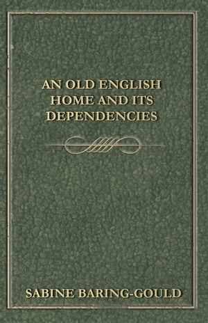 An Old English Home And Its Dependencies