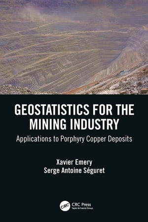 Geostatistics for the Mining Industry Applications to Porphyry Copper Deposits