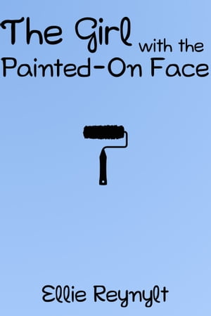 The Girl with the Painted-On Face: A Short Story