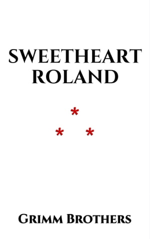 Sweetheart Roland【電子書籍】[ Grimm Brothers ]