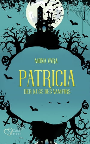 Patricia: Der Kuss des Vampirs【電子書籍】[ Mona Vara ]