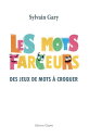 Les mots farceurs Des jeux de mots ? croquer