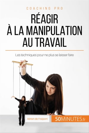 Réagir à la manipulation au travail