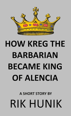How Kreg The Barbarian Became King Of AlenciaŻҽҡ[ Rik Hunik ]