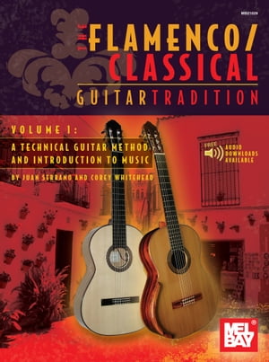 Flamenco Classical Guitar Tradition A Technical Guitar Method and Introduction to Music【電子書籍】 Juan Serrano