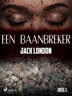 Een?baanbreker - Deel 1【電子書籍】[ Jack London ]