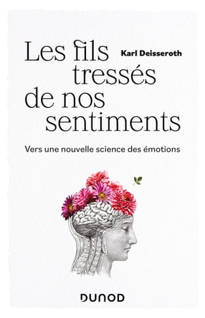 Les fils tress s de nos sentiments Vers une nouvelle science des motions【電子書籍】 Karl Deisseroth