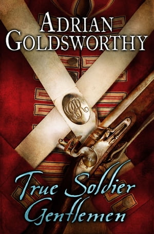 True Soldier GentlemenŻҽҡ[ Adrian Goldsworthy ]