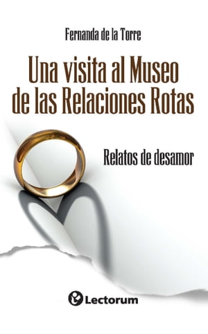 Una visita al museo de las relaciones rotas. Relatos de desamor