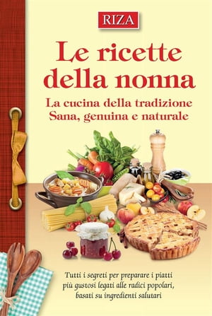 Le ricette della nonna【電子書籍】[ Vittorio Caprioglio ]