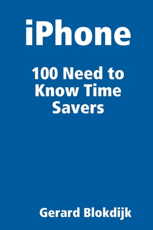 iPhone 100 Need to Know Time Savers