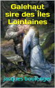 Galehaut sire des ?les Lointaines