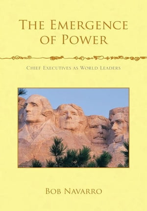 The Emergence of Power Chief Executives as World Leaders【電子書籍】[ Bob Navarro ]