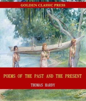 Poems of the Past and the PresentŻҽҡ[ Thomas Hardy ]