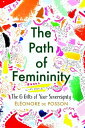 ŷKoboŻҽҥȥ㤨The Path of Femininity; The 6 Gifts of Your SovereigntyŻҽҡ[ El?onore de Posson ]פβǤʤ1,262ߤˤʤޤ