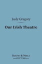 Our Irish Theatre (Barnes & Noble Digital Librar