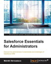 Salesforce Essentials for Administrators【電子書籍】 Mohith Shrivastava