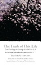 The Truth of This Life Zen Teachings on Loving the World as It Is【電子書籍】[ Katheri...