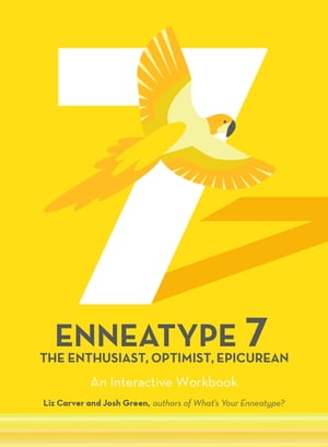 Enneatype 7: The Enthusiast, Optimist, Epicurean An Interactive WorkbookŻҽҡ[ Liz Carver ]