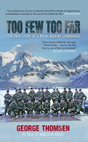 Too Few, Too Far - The True Story of A Royal Marine Commando