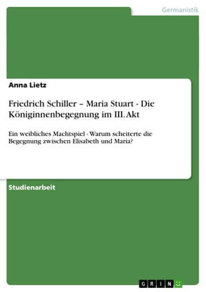 Friedrich Schiller - Maria Stuart - Die Königinnenbegegnung im III. Akt